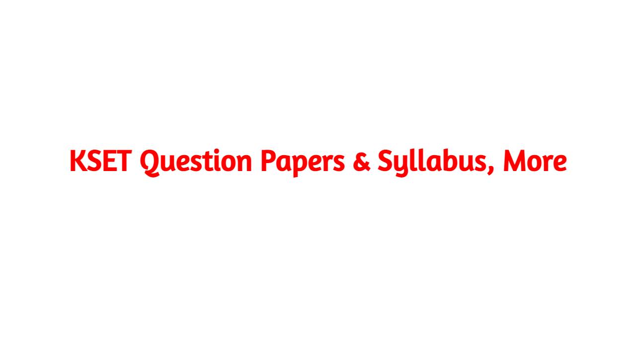 KSET Question Papers Syllabus More KSET Question Papers & Syllabus, More